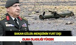 Bakan Güler: Menşeinin Yurt Dışı Olma Olasılığı Yüksek
