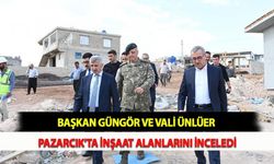 Başkan Güngör ve Vali Ünlüer Pazarcık'ta İnşaat Alanlarını İnceledi
