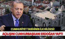 Cumhuriyet Tarihinin İlk Kilisesi! Açılışını Cumhurbaşkanı Erdoğan Yaptı