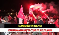 Cumhuriyetin 100. Yılı Kahramanmaraş'ta Coşkuyla Kutlandı!