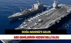 Doğu Akdeniz'e Gelen ABD Gemilerinin Nedeni Belli Oldu