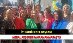 İYİ Parti Genel Başkanı Meral Akşener Kahramanmaraş’ta