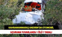 Kahramanmaraş Andırın’da Otomobil Uçuruma Yuvarlandı: 1 Ölü 1 Yaralı