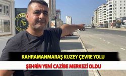 Kahramanmaraş Kuzey Çevre Yolu Şehrin Yeni Cazibe Merkezi Oldu