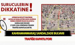Kahramanmaraş Sandalzade Bulvarı Trafiğe Kapatılıyor!