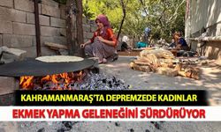 Kahramanmaraş'ta Depremzede Kadınlar Ekmek Yapma Geleneğini Sürdürüyor