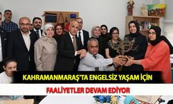 Kahramanmaraş'ta Engelsiz Yaşam İçin Faaliyetler Devam Ediyor