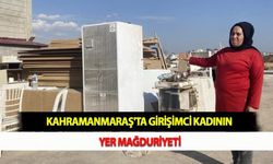 Kahramanmaraş'ta Girişimci Kadının Yer Mağduriyeti