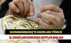 Kahramanmaraş'ta Kadınlara Yönelik El Sanatları Kursunda Kayıtlar Başladı