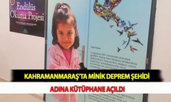 Kahramanmaraş'ta Minik Deprem Şehidi Adına Kütüphane Açıldı