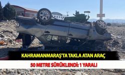 Kahramanmaraş'ta Takla Atan Araç 50 Metre Sürüklendi: 1 Yaralı