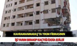 Kahramanmaraş'ta Yıkım Firmasının İşi Yarım Bırakıp Kaçtığı İddia Edildi