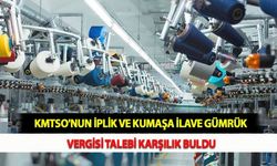 KMTSO'nun İplik ve Kumaşa İlave Gümrük Vergisi Talebi Karşılık Buldu