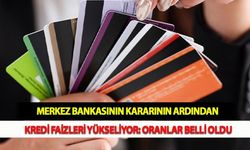 Merkez Bankasının Kararının Ardından Kredi Faizleri Yükseliyor: Oranlar Belli Oldu