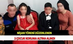 Nişan Töreni Düzenlenen 2 Çocuk Koruma Altına Alındı