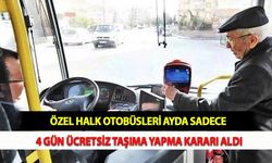 Özel Halk Otobüsleri Ayda Sadece 4 Gün Ücretsiz Taşıma Yapma Kararı Aldı
