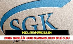 SGK Listeyi Güncelledi: Erken Emeklilik Hakkı Olan Meslekler Belli Oldu