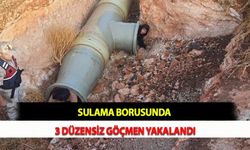 Sulama Borusunda 3 Düzensiz Göçmen Yakalandı