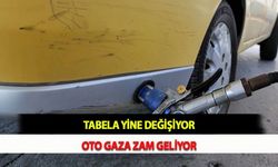 Tabela Yine Değişiyor: Oto Gaza Zam Geliyor
