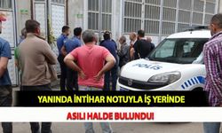 Yanında İntihar Notuyla İş Yerinde Asılı Halde Bulundu!