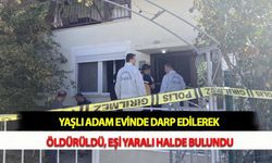 Yaşlı Adam Evinde Darp Edilerek Öldürüldü, Eşi Yaralı Halde Bulundu