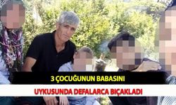 3 Çocuğunun Babasını Uykusunda Defalarca Bıçakladı