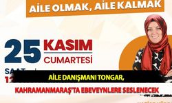 Aile Danışmanı Tongar, Kahramanmaraş'ta Ebeveynlere Seslenecek