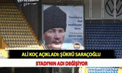Ali Koç Açıkladı: Şükrü Saraçoğlu Stadı'nın Adı Değişiyor