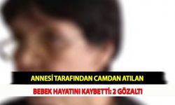 Annesi Tarafından Camdan Atılan Bebek Hayatını Kaybetti: 2 Gözaltı