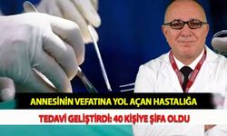 Annesinin Vefatına Yol Açan Hastalığa Tedavi Geliştirdi: 40 Kişiye Şifa Oldu