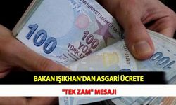 Bakan Işıkhan'dan Asgari Ücrete "Tek Zam" Mesajı