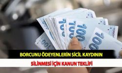 Borcunu Ödeyenlerin Sicil Kaydının Silinmesi İçin Kanun Teklifi