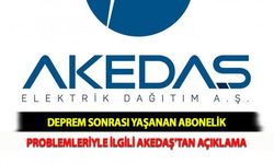 Deprem Sonrası Yaşanan Abonelik Problemleriyle İlgili AKEDAŞ'tan Açıklama