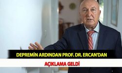Depremin Ardından Prof. Dr. Ercan'dan Açıklama Geldi