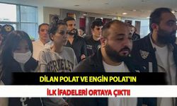 Dilan Polat ve Engin Polat'ın İlk İfadeleri Ortaya Çıktı!
