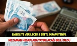 Emekliye Verilecek 5 Bin TL İkramiyenin, Ne zaman Hesaplara Yatırılacağı Belli Oldu