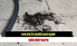 Eve Kilitlediği Eski Eşini Diri Diri Yaktı!