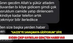 "Gazze'ye Savaşmaya Gidiyorum" Diye Evden Çıkıp Kaybolan Gençten Haber Var