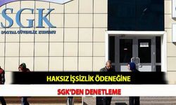 Haksız İşsizlik Ödeneğine SGK’den Denetleme