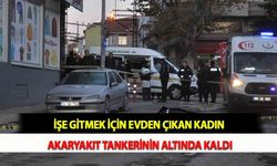 İşe Gitmek İçin Evden Çıkan Kadın Akaryakıt Tankerinin Altında Kaldı