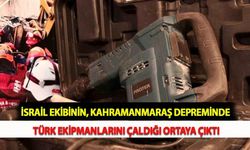 İsrail Ekibinin, Kahramanmaraş Depreminde Türk Ekipmanlarını Çaldığı Ortaya Çıktı