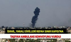 İsrail, Yaralı Sivilleri Refah Sınır Kapısı'na Taşıyan Ambulans Konvoyunu Vurdu!
