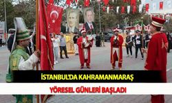 İstanbul'da, Kahramanmaraş Yöresel Günleri Başladı