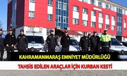 Kahramanmaraş Emniyet Müdürlüğü Tahsis Edilen Araçlar İçin Kurban Kesti