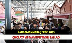 Kahramanmaraş EXPO 2023 Çikolata ve Kahve Festivali Başladı