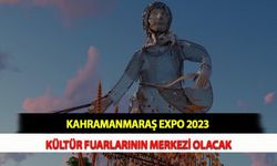 Kahramanmaraş Expo 2023 Kültür Fuarlarının Merkezi Olacak