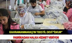 Kahramanmaraş'ın Tekstil Devi "İSKUR" Fabrikadan Halka Hizmet Veriyor