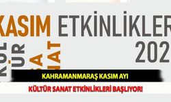 Kahramanmaraş Kasım Ayı Kültür Sanat Etkinlikleri Başlıyor!