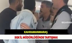 Kahramanmaraş SGK İl Müdürlüğü'nde Tartışma!