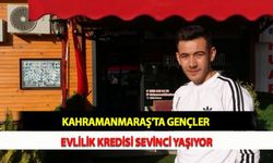 Kahramanmaraş'ta Gençler Evlilik Kredisi Sevinci Yaşıyor
